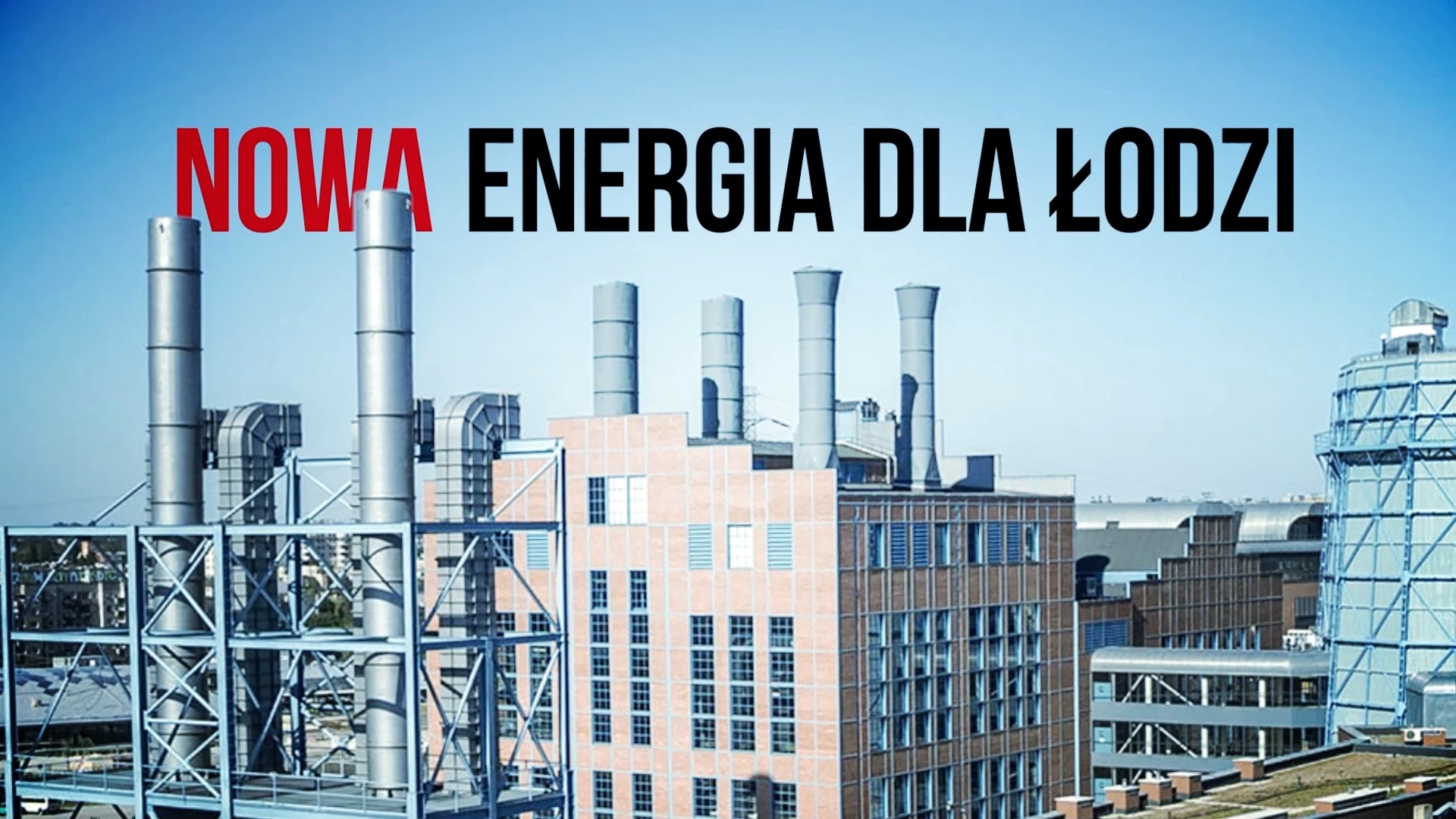 Nowa energia dla Łodzi - Centrum Nauki i Techniki EC1 i Veolia Energia Łódź